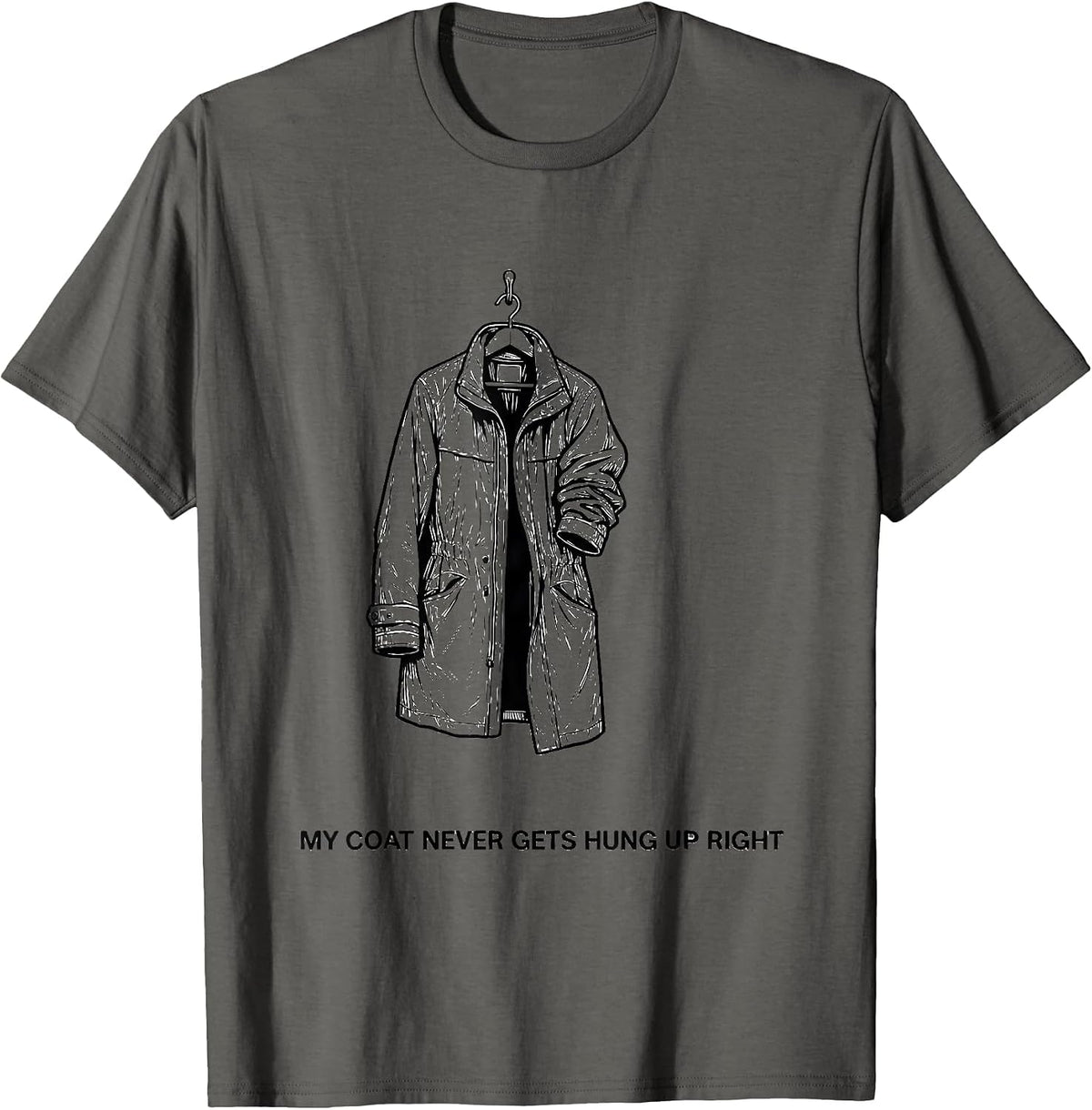 My Coat Never Gets Hung Up Right Funny Firefighter Humor T-Shirt - Asphalt Grey