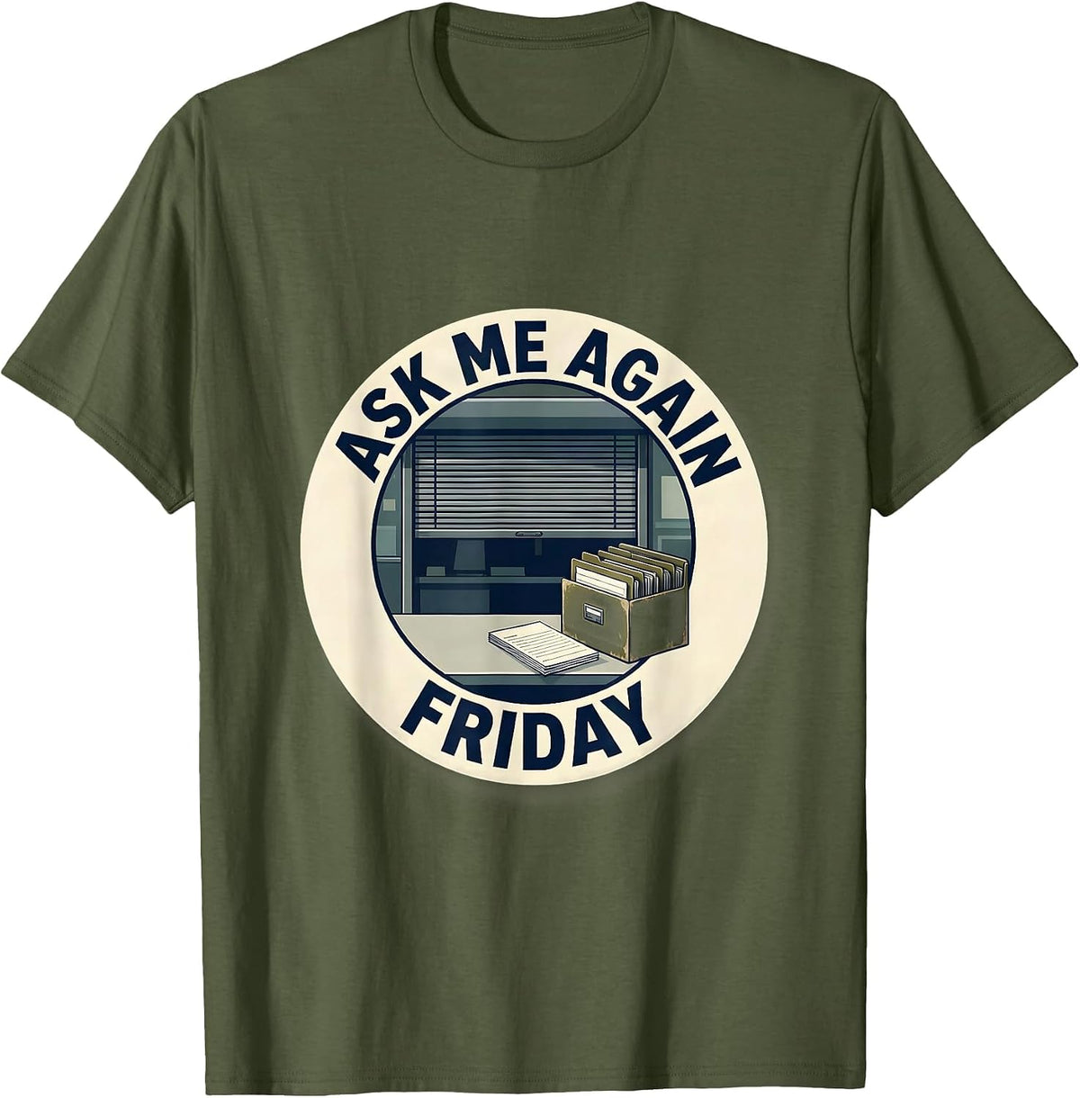 Ask Me Again Friday School Counselor Schedule Joke Humor T-Shirt - Olive Green
