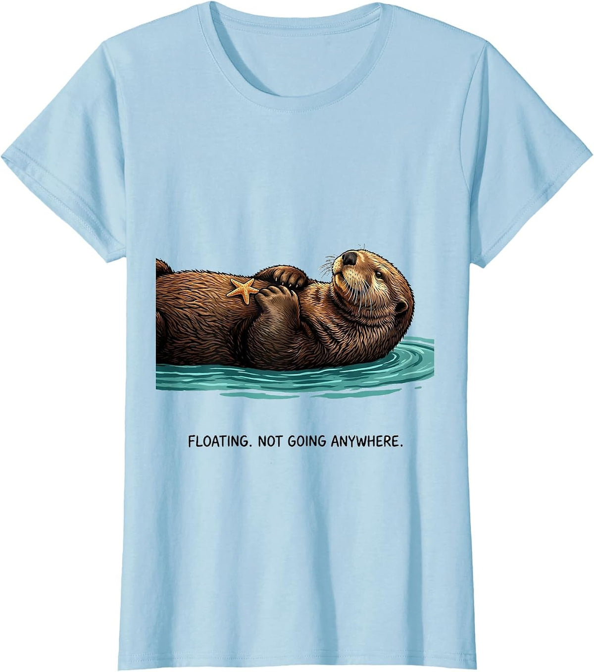 Floating Not Going Anywhere Cute Otter Lover Humor T-Shirt - Baby Blue