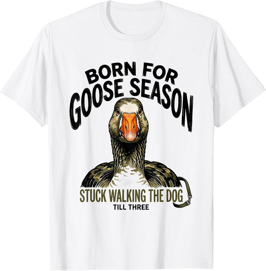 Men's Born For Goose Season Stuck Walking The Dog Till Three T-Shirt - White