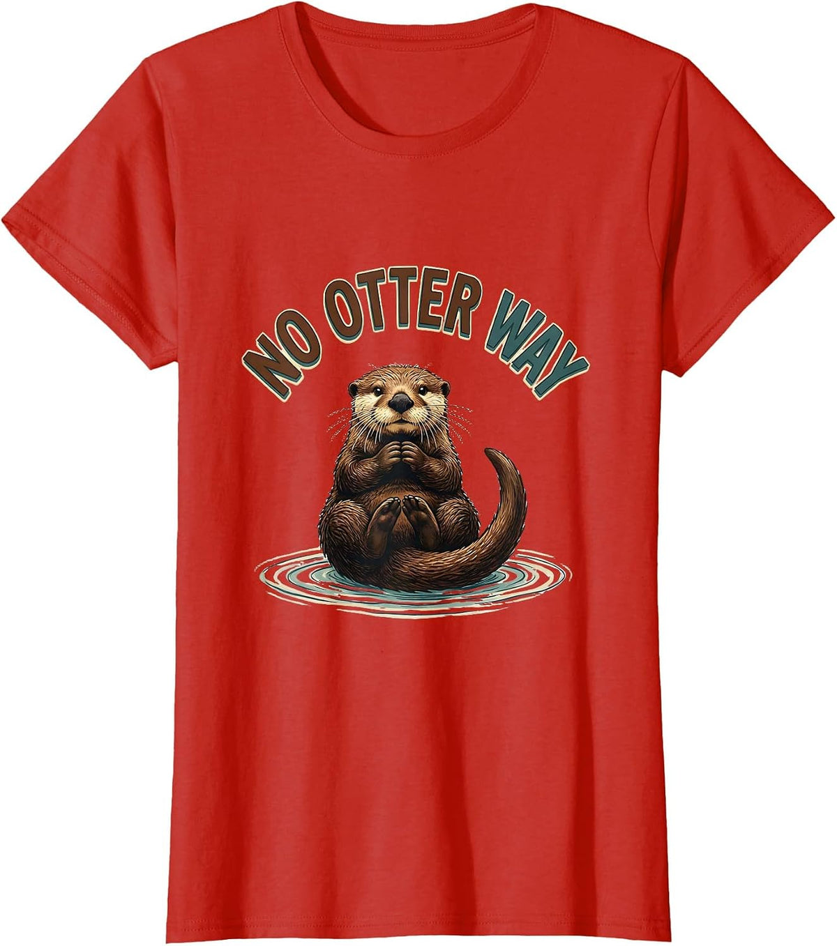 Women's No Otter Way Funny Sea Otter Lover Humor Gift T-Shirt - Red