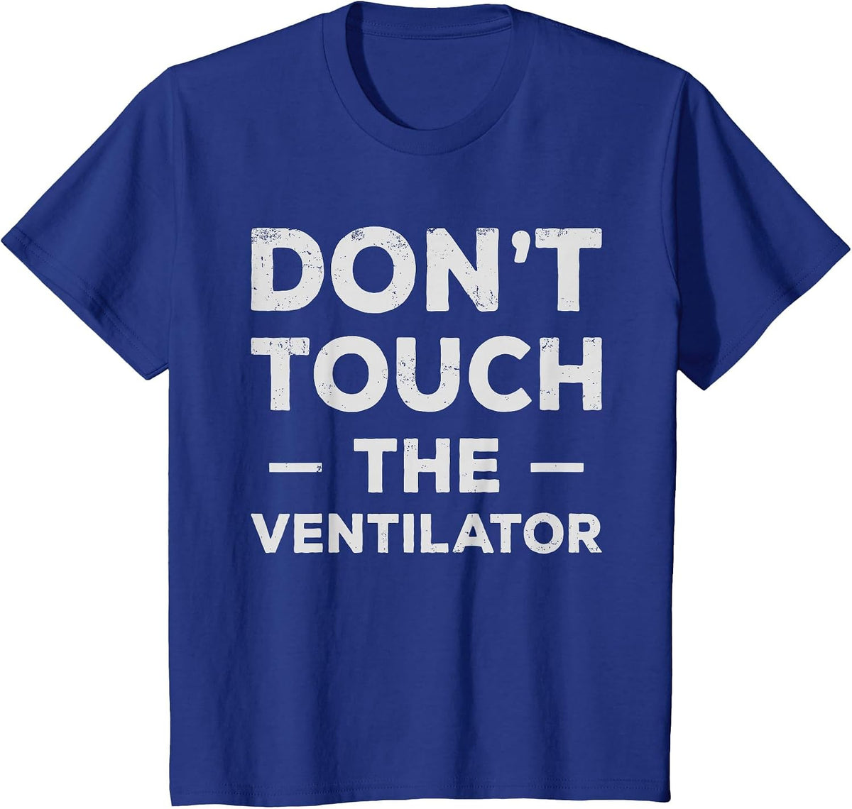 Respiratory Therapy - Don't Touch The Ventilator T-Shirt - Royal Blue