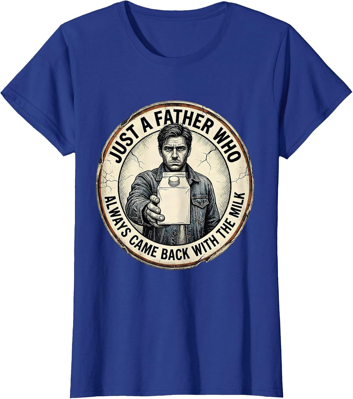 Women's Just a Father Who Always Came Back With the Milk Dad T-Shirt - Royal Blue