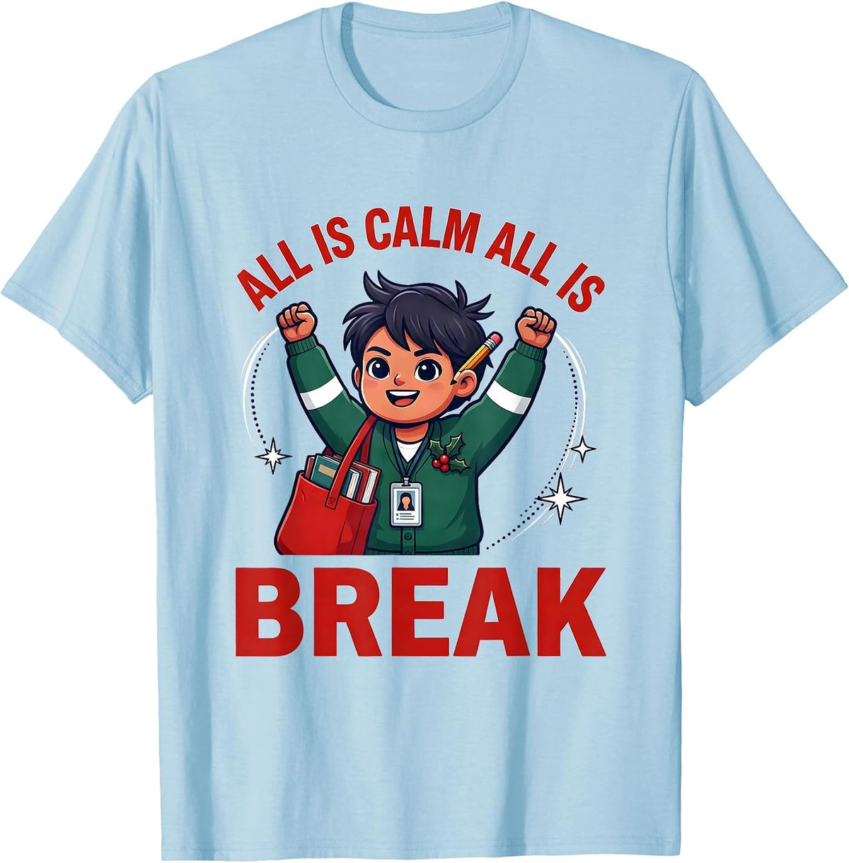 Men's ALL IS CALM ALL IS BREAK Funny School Staff Christmas T-Shirt - Baby Blue
