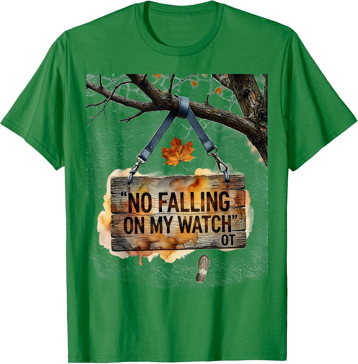 Men's No Falling On My Watch OT Funny Nurse Fall Prevention T-Shirt - Kelly Green