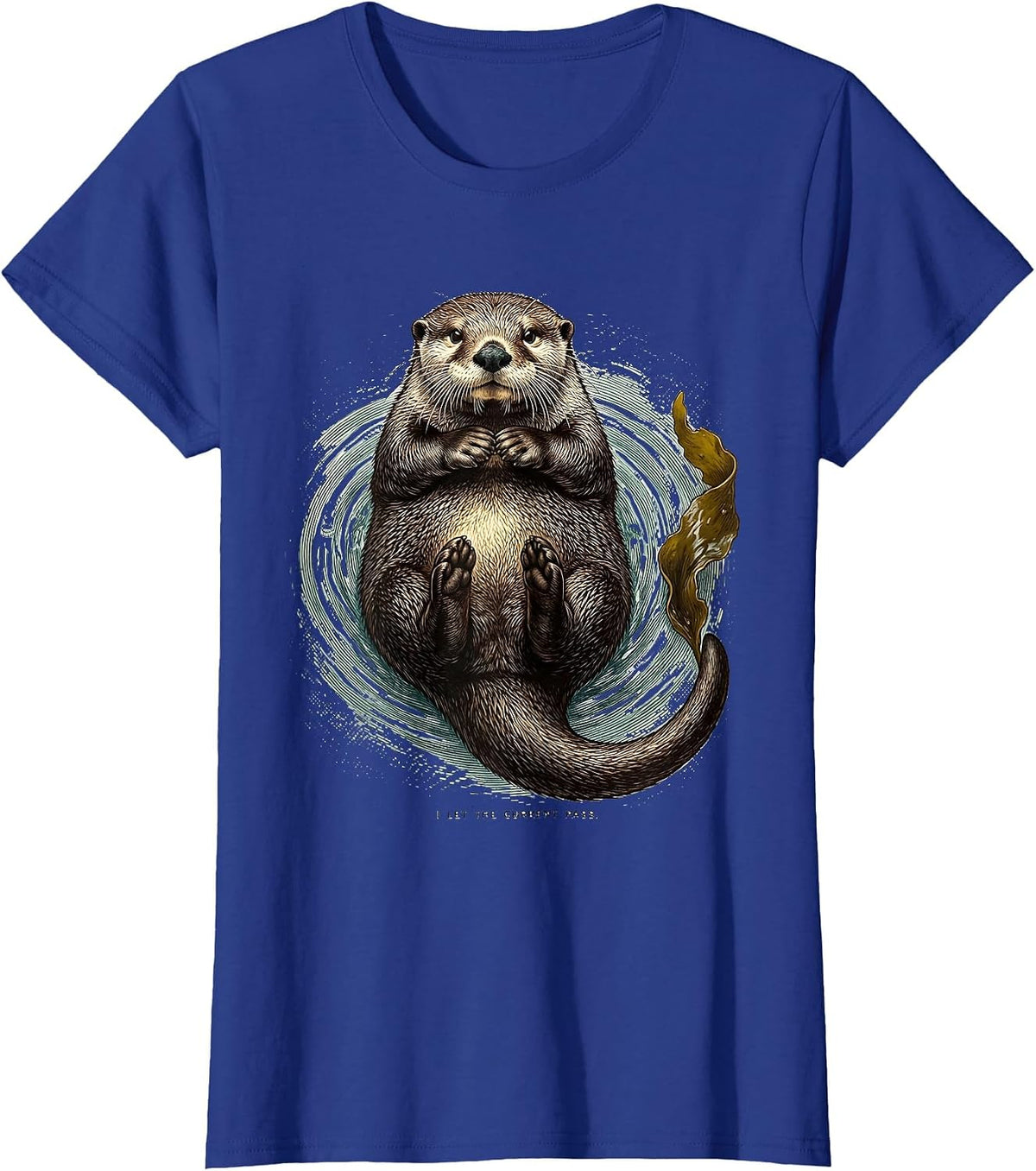 Women's I Let The Current Pass Funny Sea Otter Animal Lover Gift T-Shirt - Royal Blue