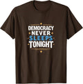 Democracy Never Sleeps Tonight Inauguration T-Shirt - Brown