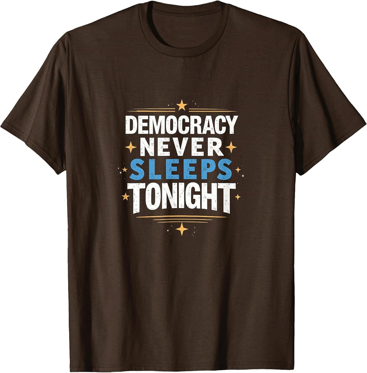 Democracy Never Sleeps Tonight Inauguration T-Shirt - Brown