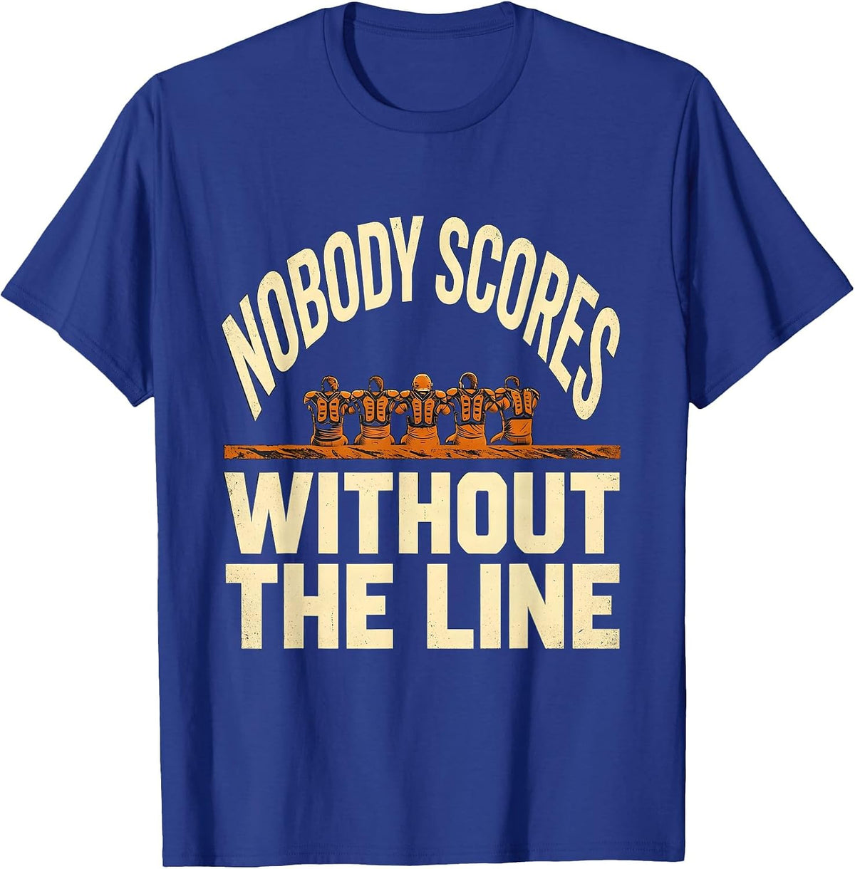 Nobody Scores Without The Line Funny Football Lineman T-Shirt - Royal Blue