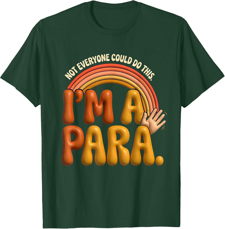 Men's Not Everyone Could Do This Im A Para Funny T-Shirt - Dark Green