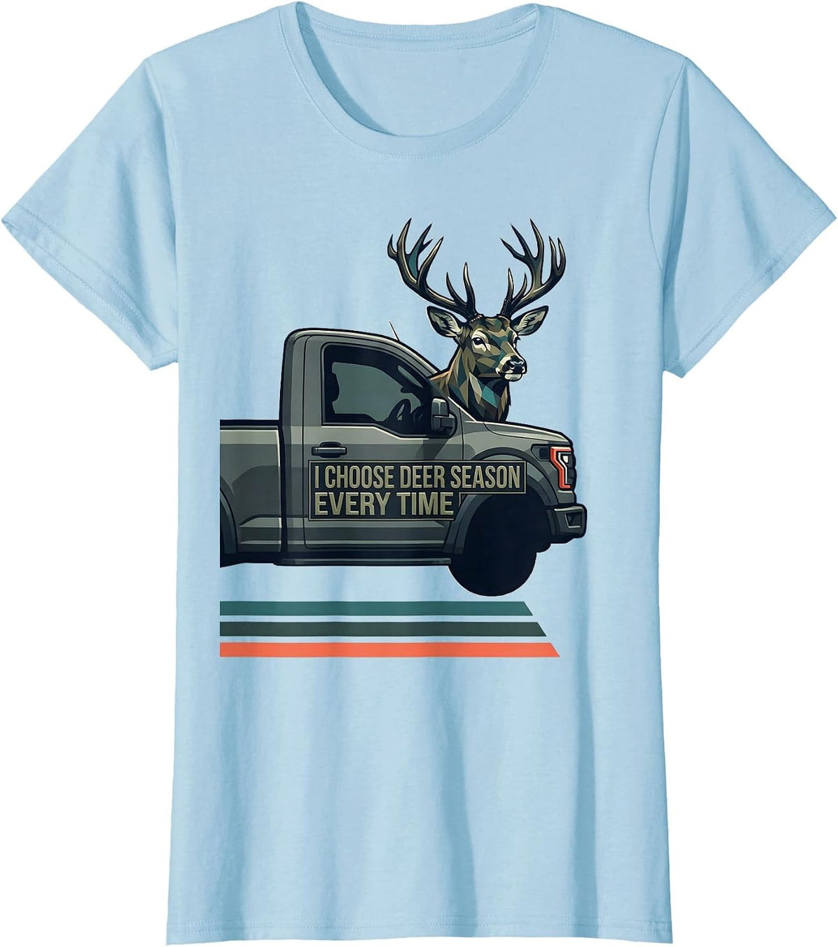 I Choose Deer Season Every Time Funny Hunting Dad Gift T-Shirt - Baby Blue