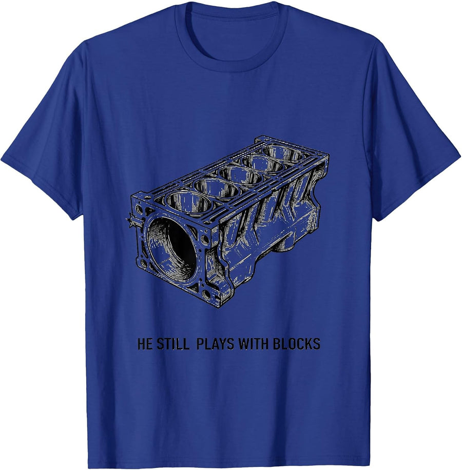 He Still Plays With Blocks Funny Mechanic Auto Technician T-Shirt - Royal Blue