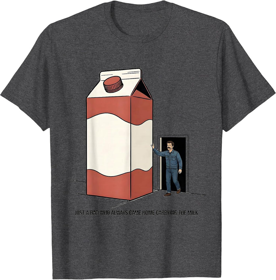 Men's Just A Dad Who Always Came Home Carrying The Milk Funny T-Shirt - Dark Heather Grey