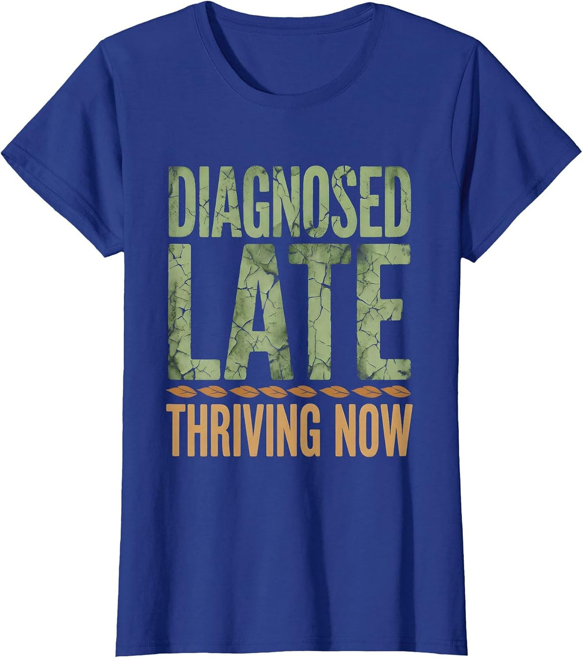 Women's Diagnosed Late Thriving Now Autism Awareness Design T-Shirt - Royal Blue