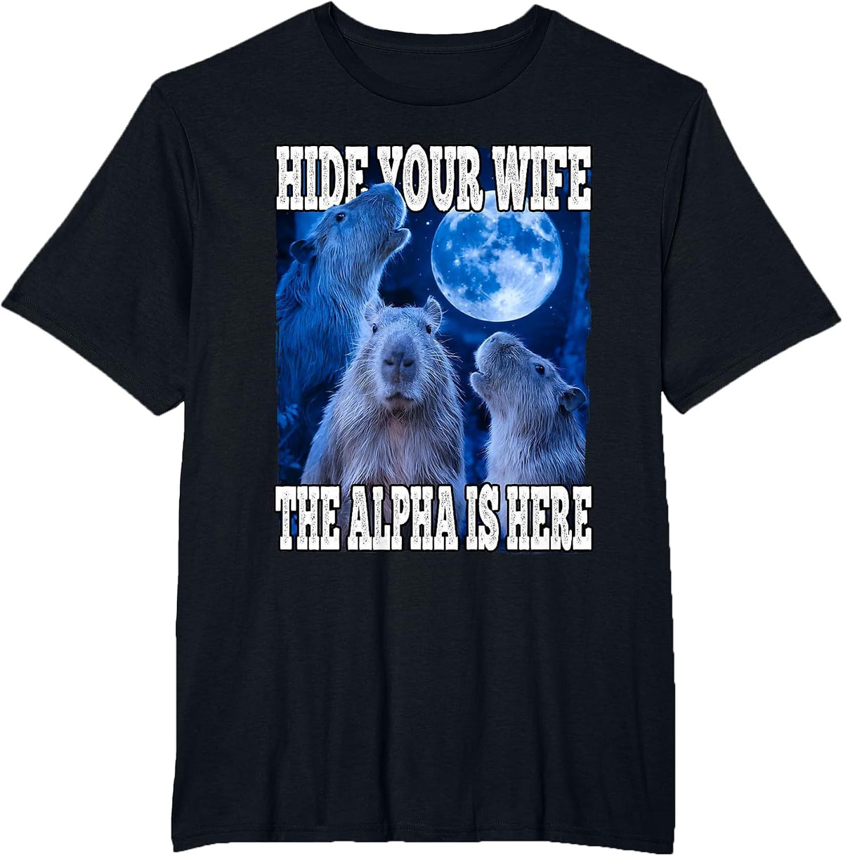 Hide Your Wife The Alpha is Here Funny Capybara Alpha Meme T-Shirt - Black