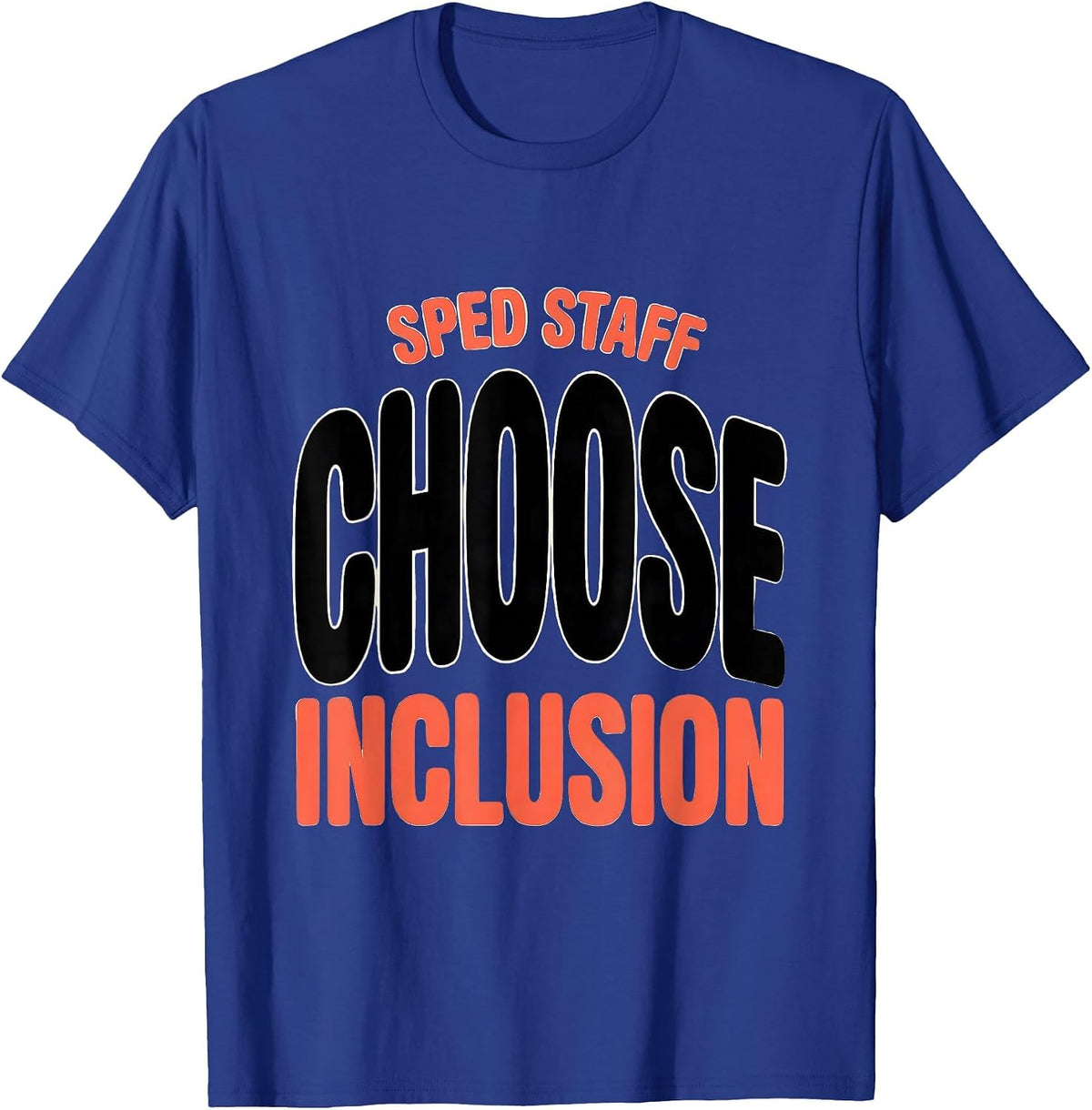 SPED Staff Choose Inclusion Special Education Teacher Autism T-Shirt - Royal Blue