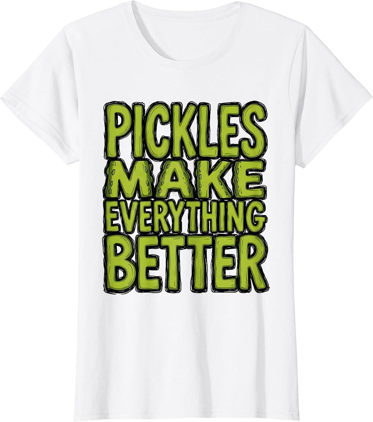 Pickles Make Everything Better Funny Food Design T-Shirt - White