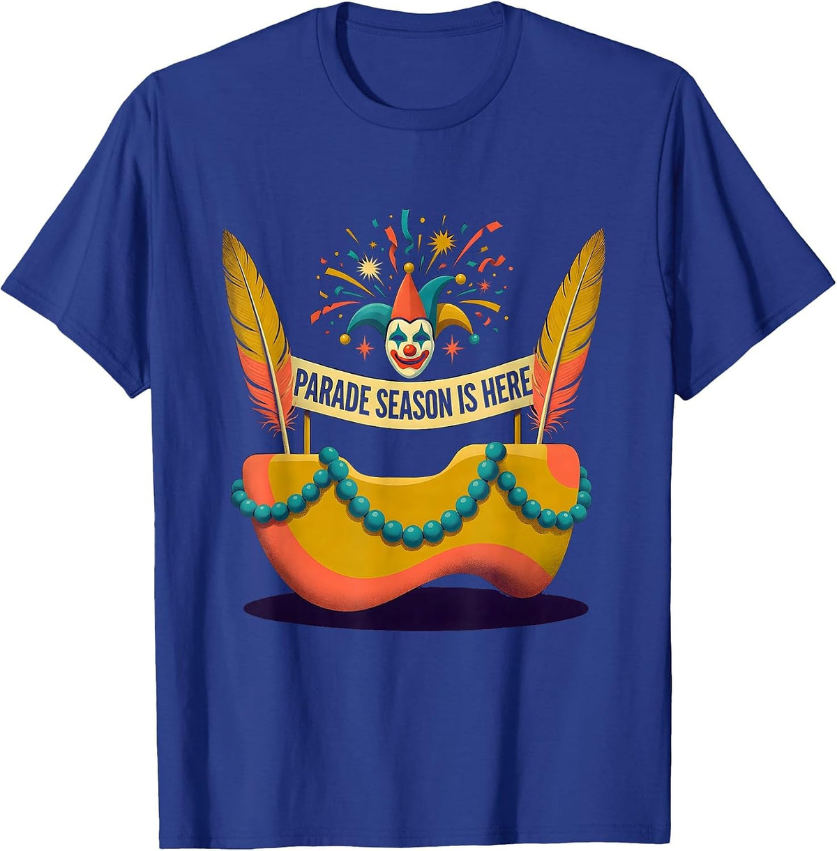 Parade Season Is Here Mardi Gras Celebration Design T-Shirt - Royal Blue