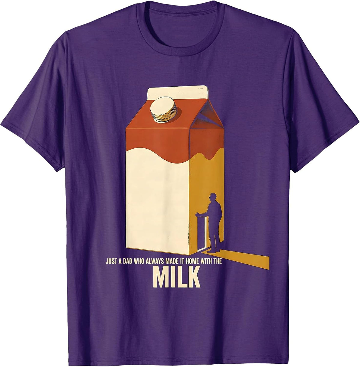 Just A Dad Who Always Made It Home With The Milk Funny T-Shirt - Purple
