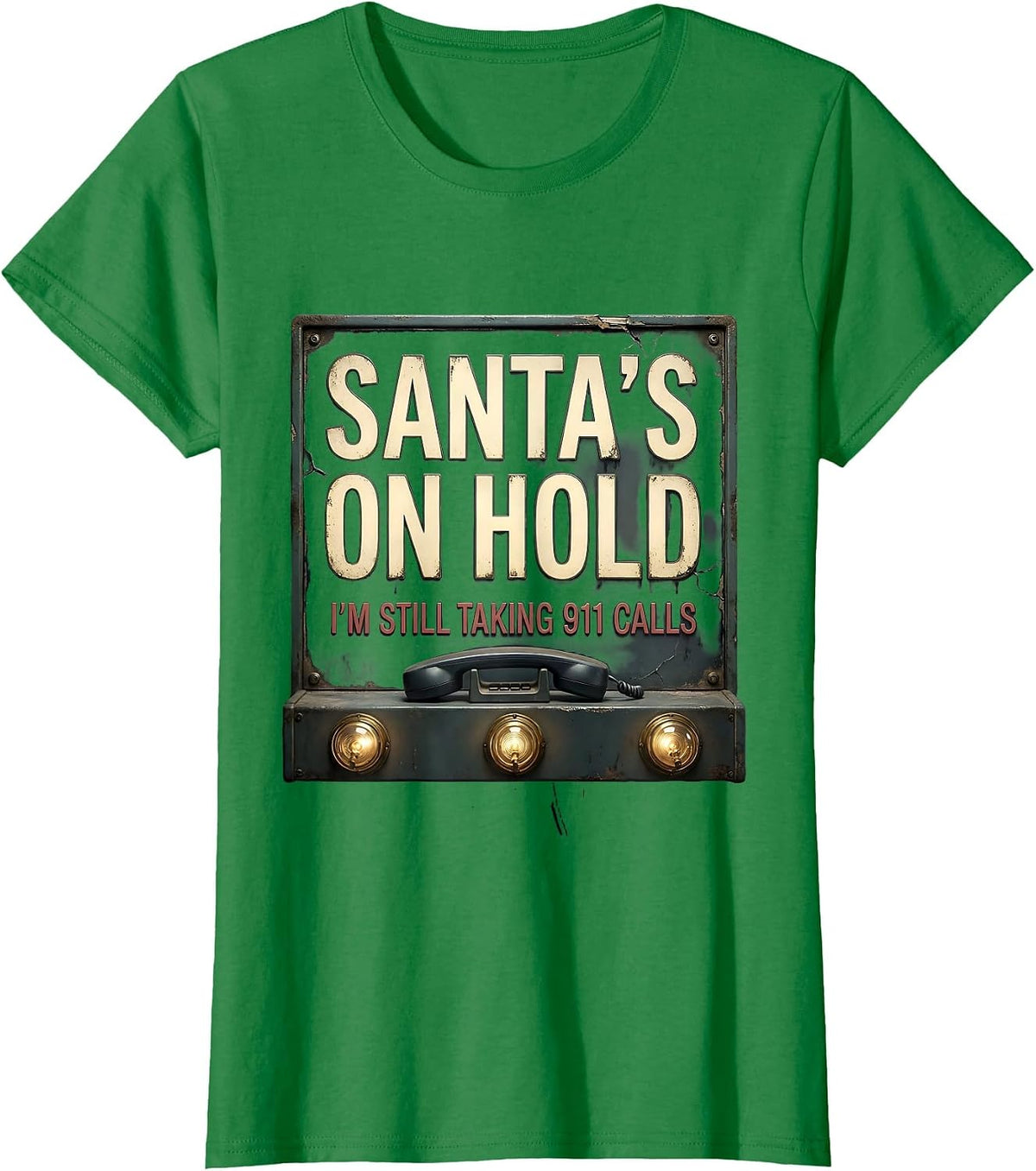 Women's Santa's On Hold, I'm Still Taking 911 Calls Funny T-Shirt - Kelly Green