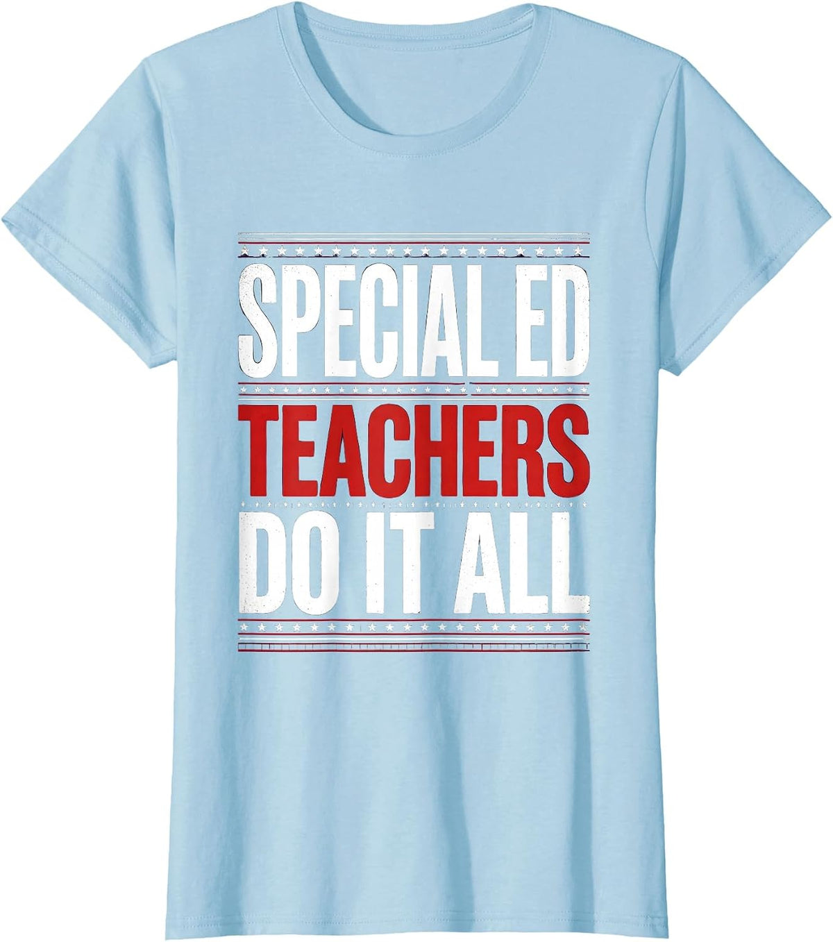 Special Ed Teachers Do It All Educator Design T-Shirt - Baby Blue