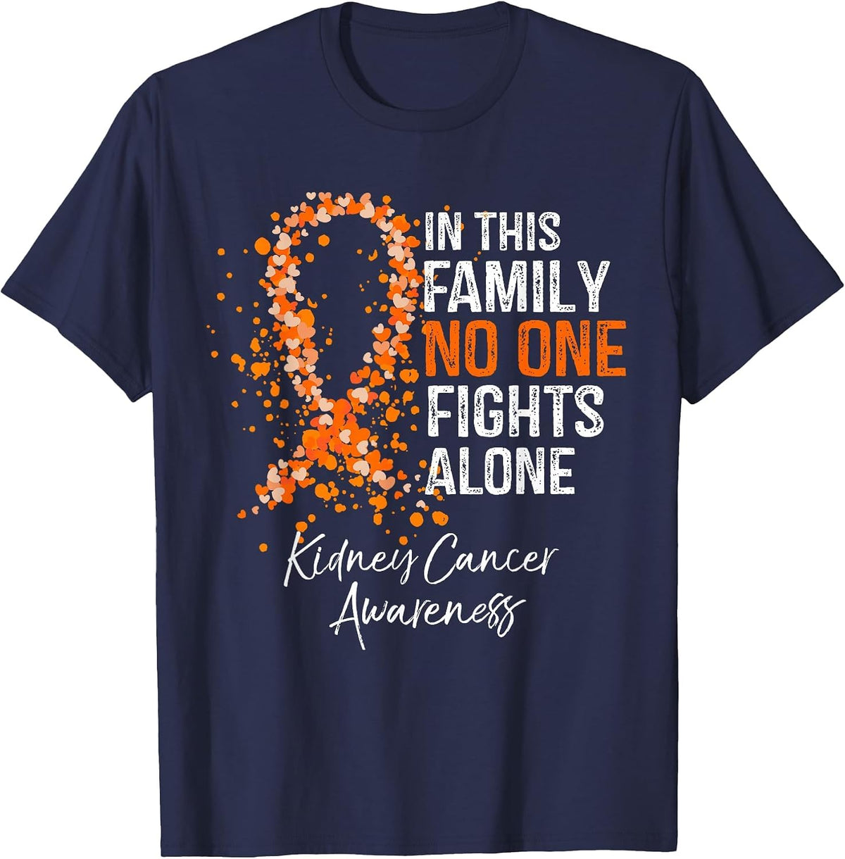 in This Family No One Fights Alone Shirt Kidney Cancer T-Shirt - Navy Blue