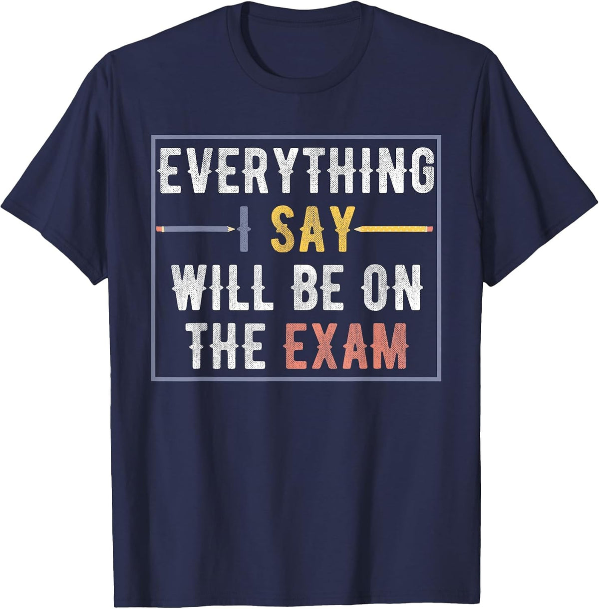 Everything I Say Will Be On The Exam Vintage T-Shirt - Navy Blue