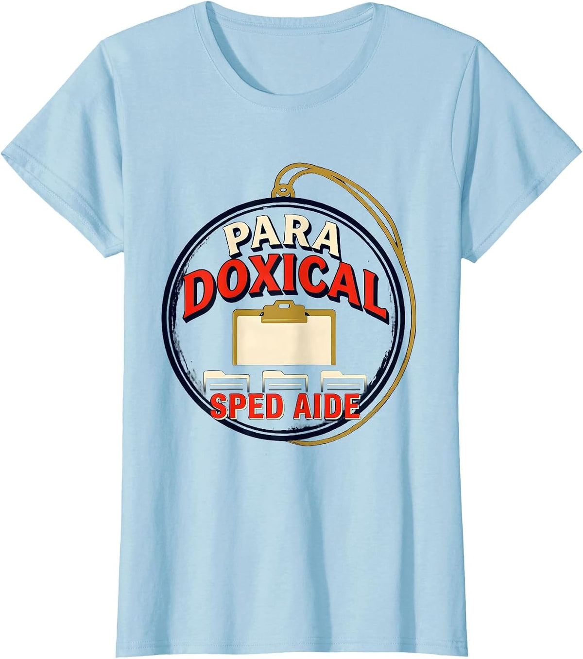 Para Doxical SPED Aide Funny Paraprofessional Teacher Aide T-Shirt - Baby Blue