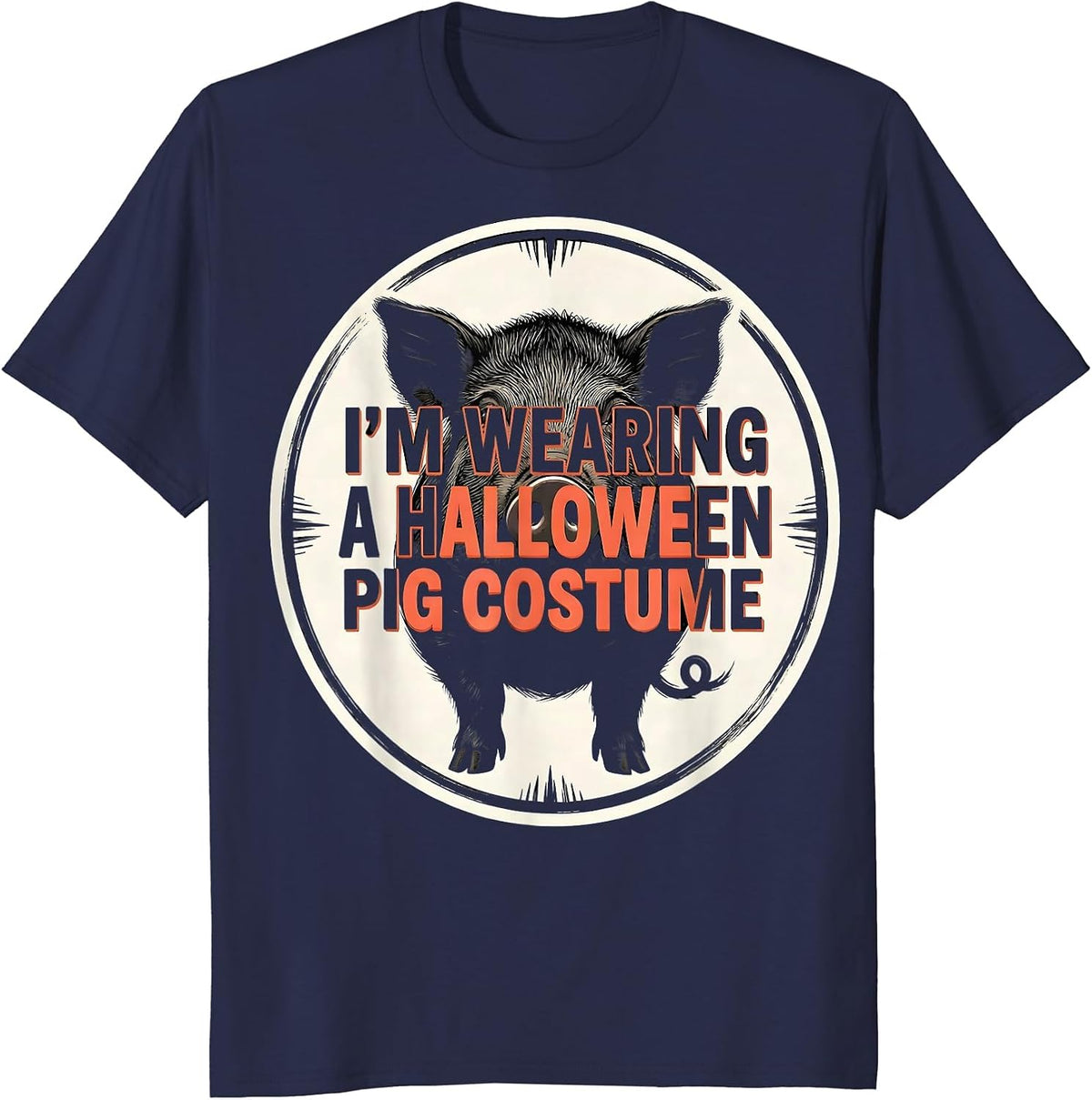 Men's I'm Wearing A Halloween Pig Costume Funny Pig Lover T-Shirt - Navy Blue