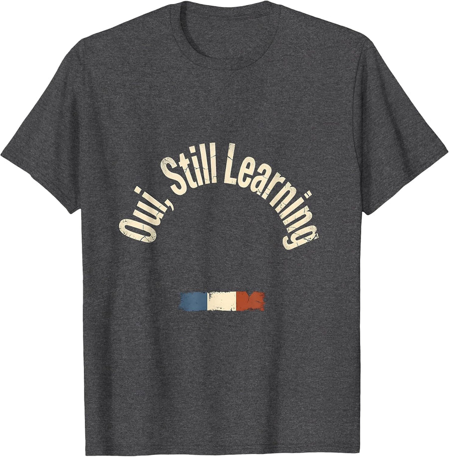 Men's Oui, Still Learning Distressed French Flag Francophile Humor T-Shirt - Dark Heather Grey