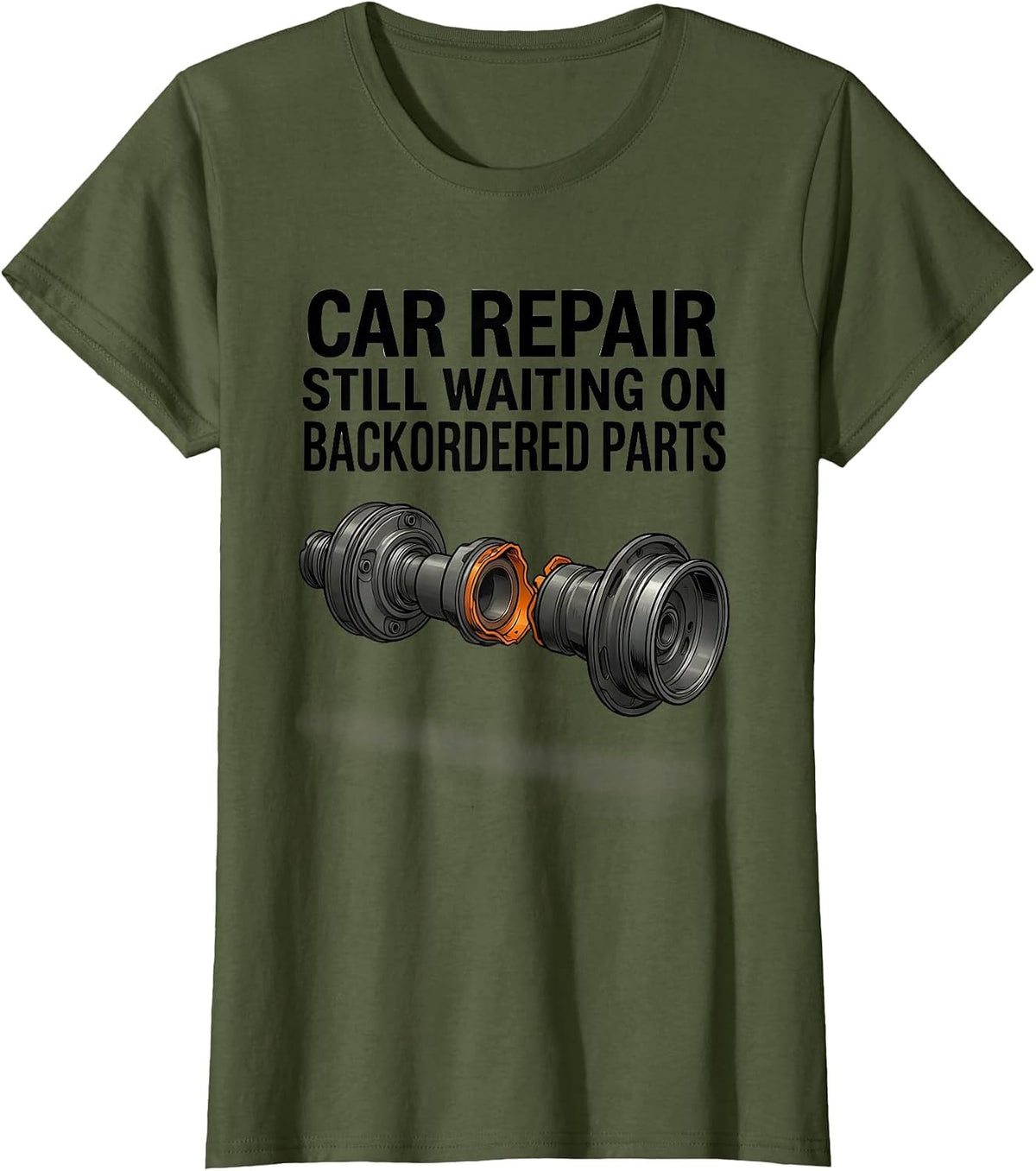 Women's Car Repair Still Waiting On Backordered Parts Funny Mechanic T-Shirt - Olive Green