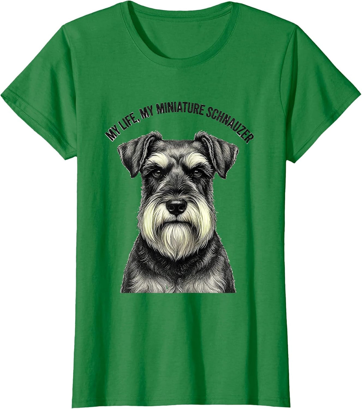 My Life My Miniature Schnauzer Funny Dog Lover Breed Humor T-Shirt - Kelly Green