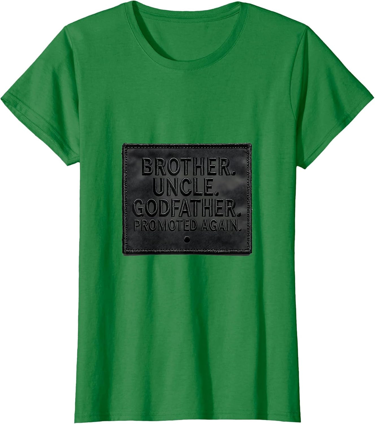 Women's Brother Uncle Godfather Promoted Again Funny T-Shirt - Kelly Green