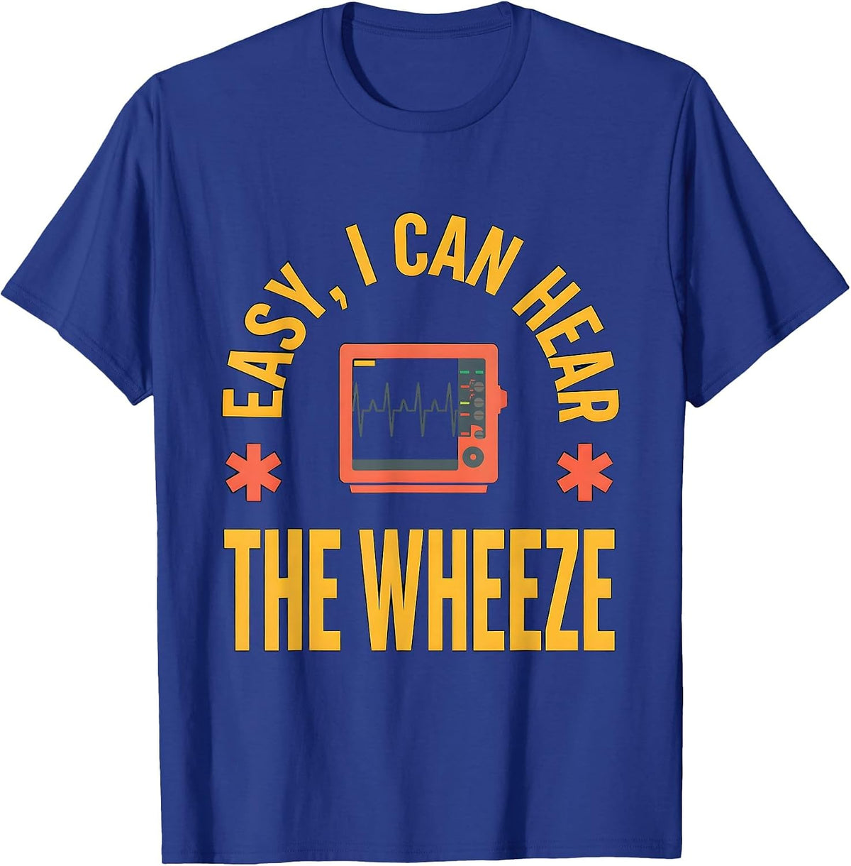 Men's Easy I Can Hear The Wheeze Funny EMT Paramedic EMS Humor T-Shirt - Royal Blue
