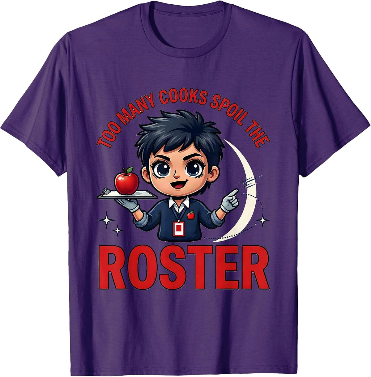 TOO MANY COOKS SPOIL THE ROSTER Funny Teacher School Staff T-Shirt - Purple