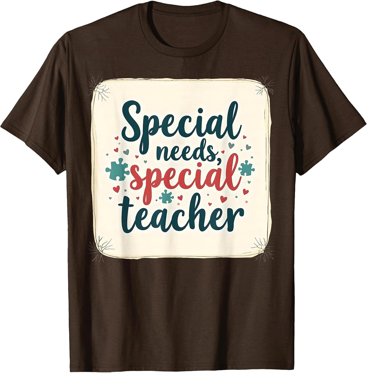 Special Needs Special Teacher Design T-Shirt - Brown