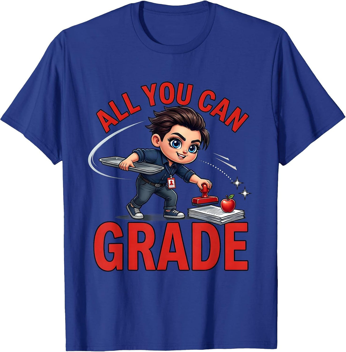 ALL YOU CAN GRADE Funny Teacher Classroom Staff Gift T-Shirt - Royal Blue