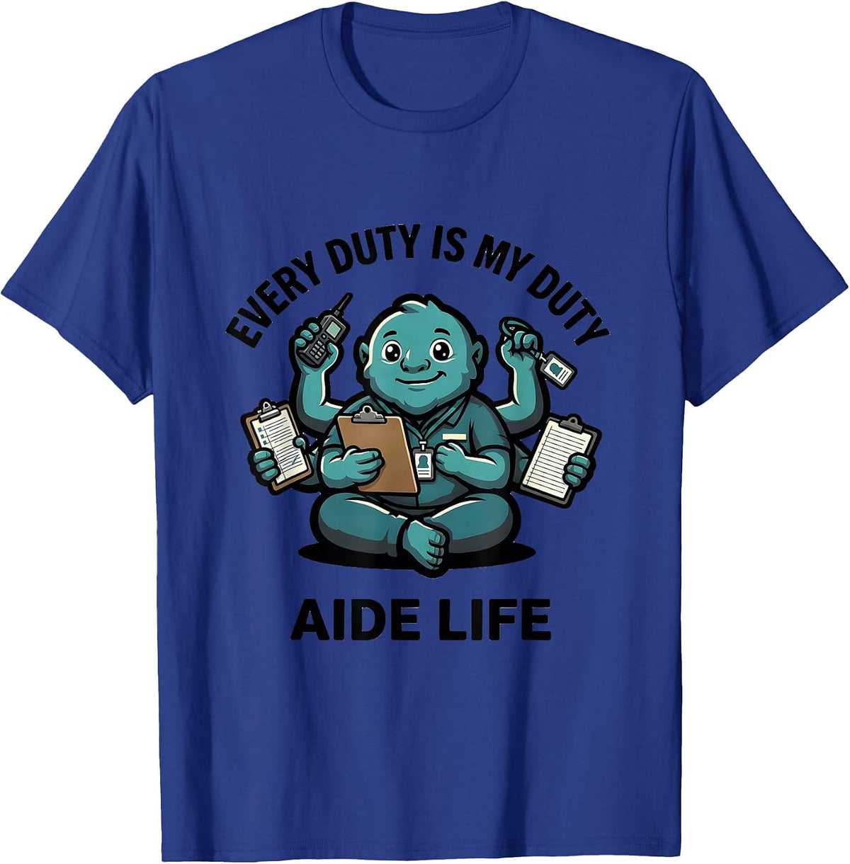 Men's Every Duty Is My Duty Aide Life Funny Para Normal Activities T-Shirt - Royal Blue