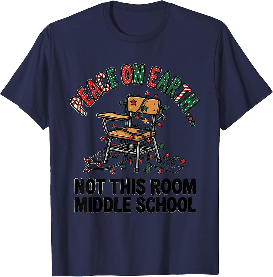 Peace On Earth... Not This Room, Middle School Teacher Humor T-Shirt - Navy Blue