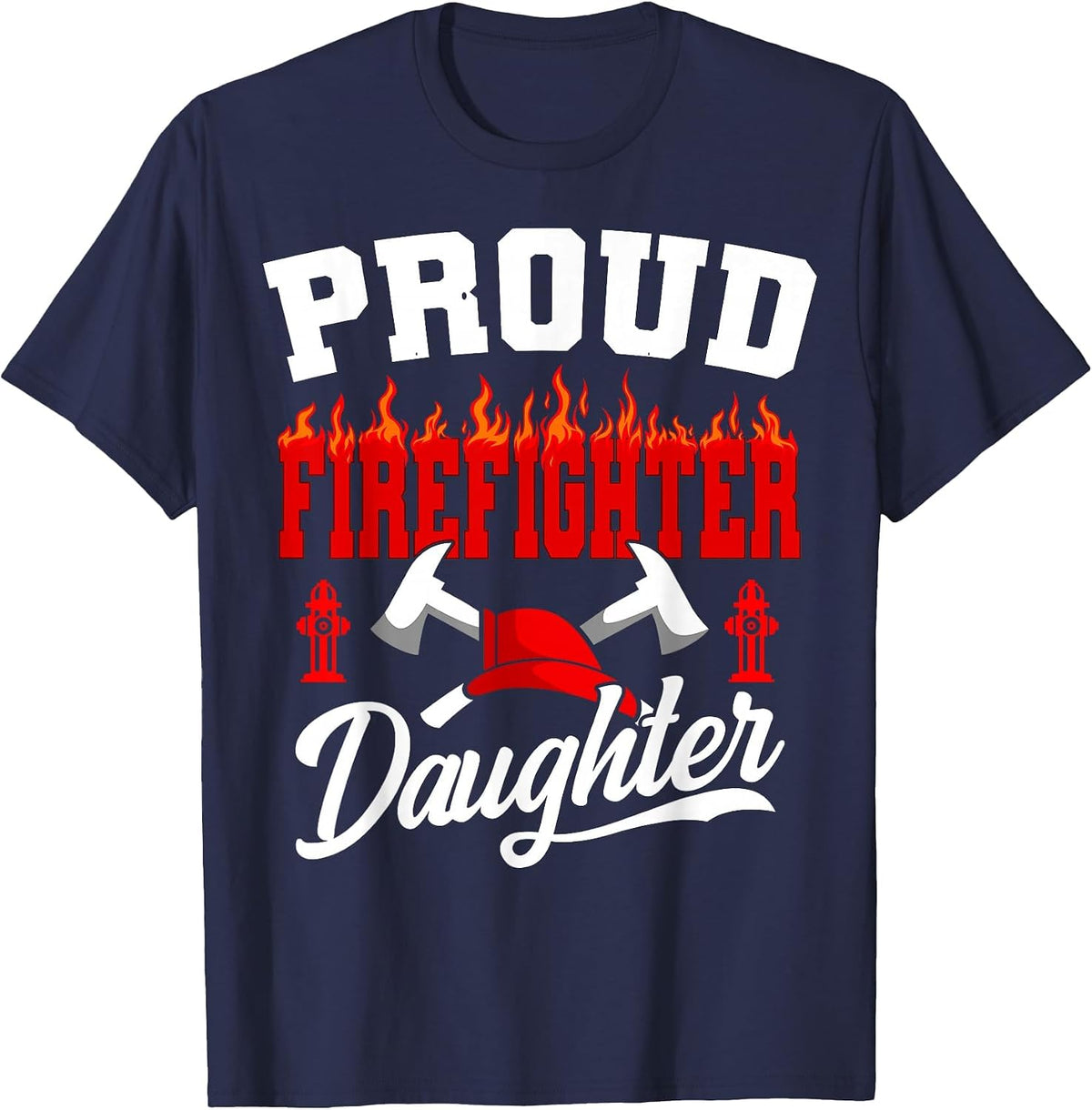 Proud Firefighter Daughter Fireman Firefighting Volunteer T-Shirt - Navy Blue
