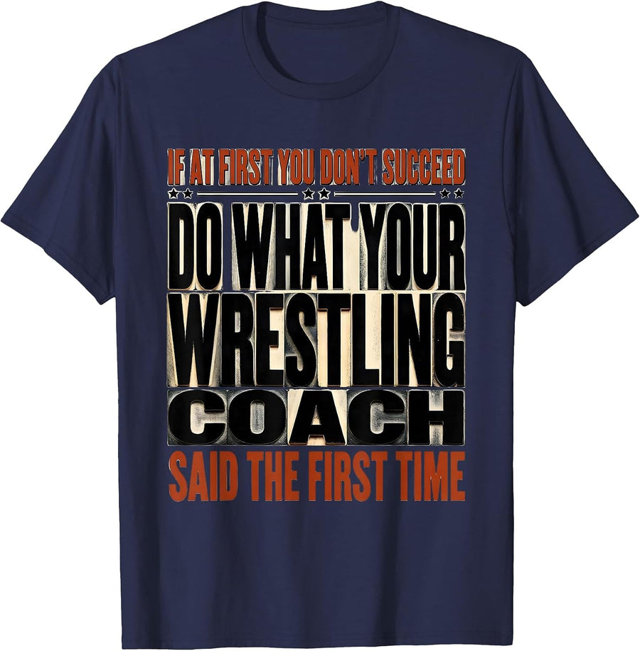 If At First You Don't Succeed Wrestling Coach Humor T-Shirt - Navy Blue
