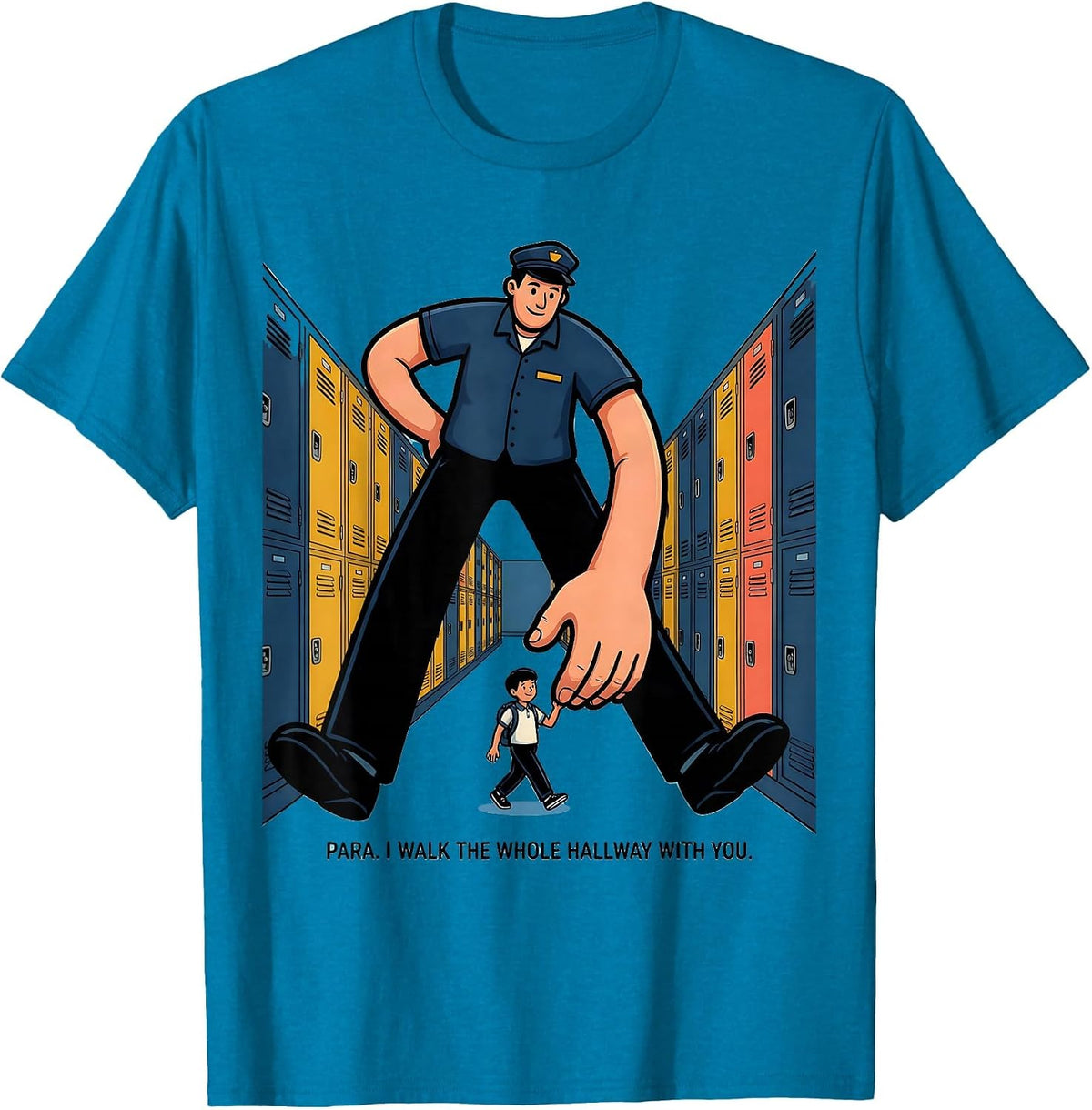 Para. I Walk The Whole Hallway With You School Aide T-Shirt - Sapphire Blue