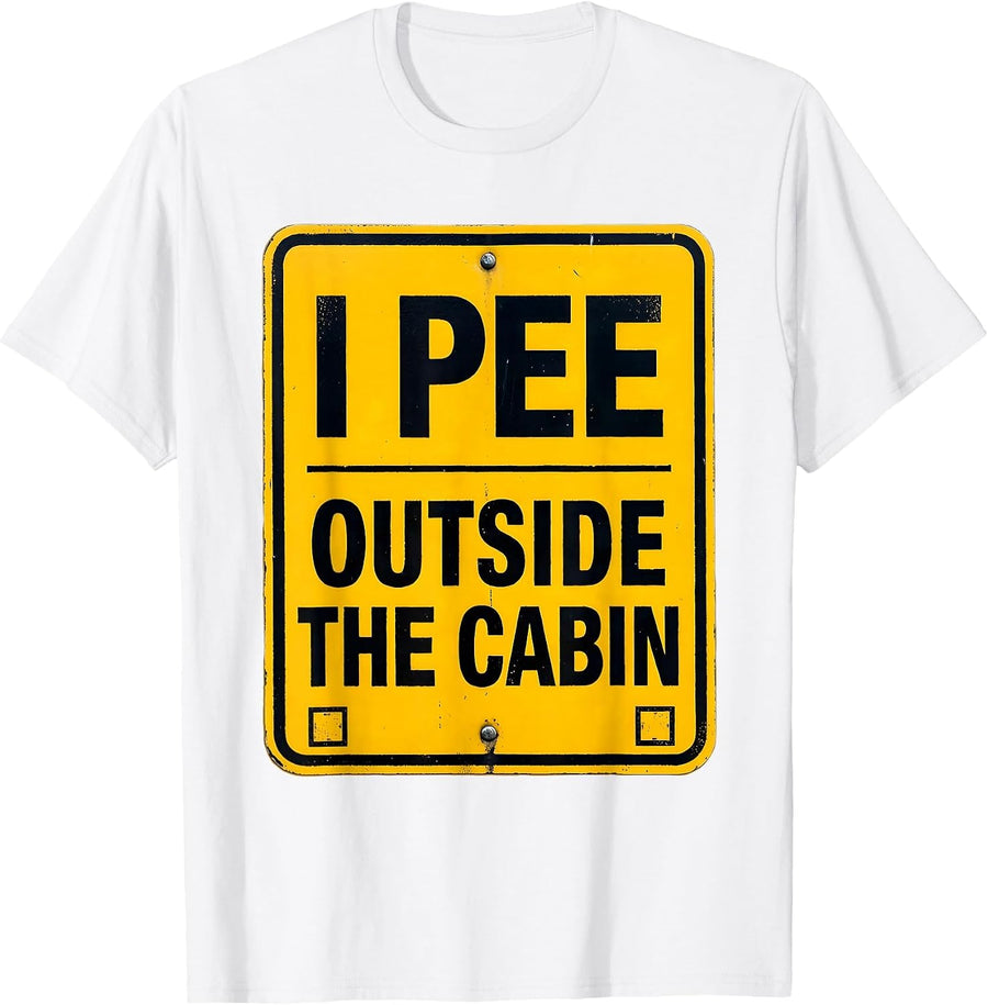Men's I Pee Outside The Cabin Funny Camping Bathroom Humor T-Shirt - White