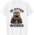 Men's In Otter Words Funny Otter Lover Sea Animal Humor T-Shirt - White