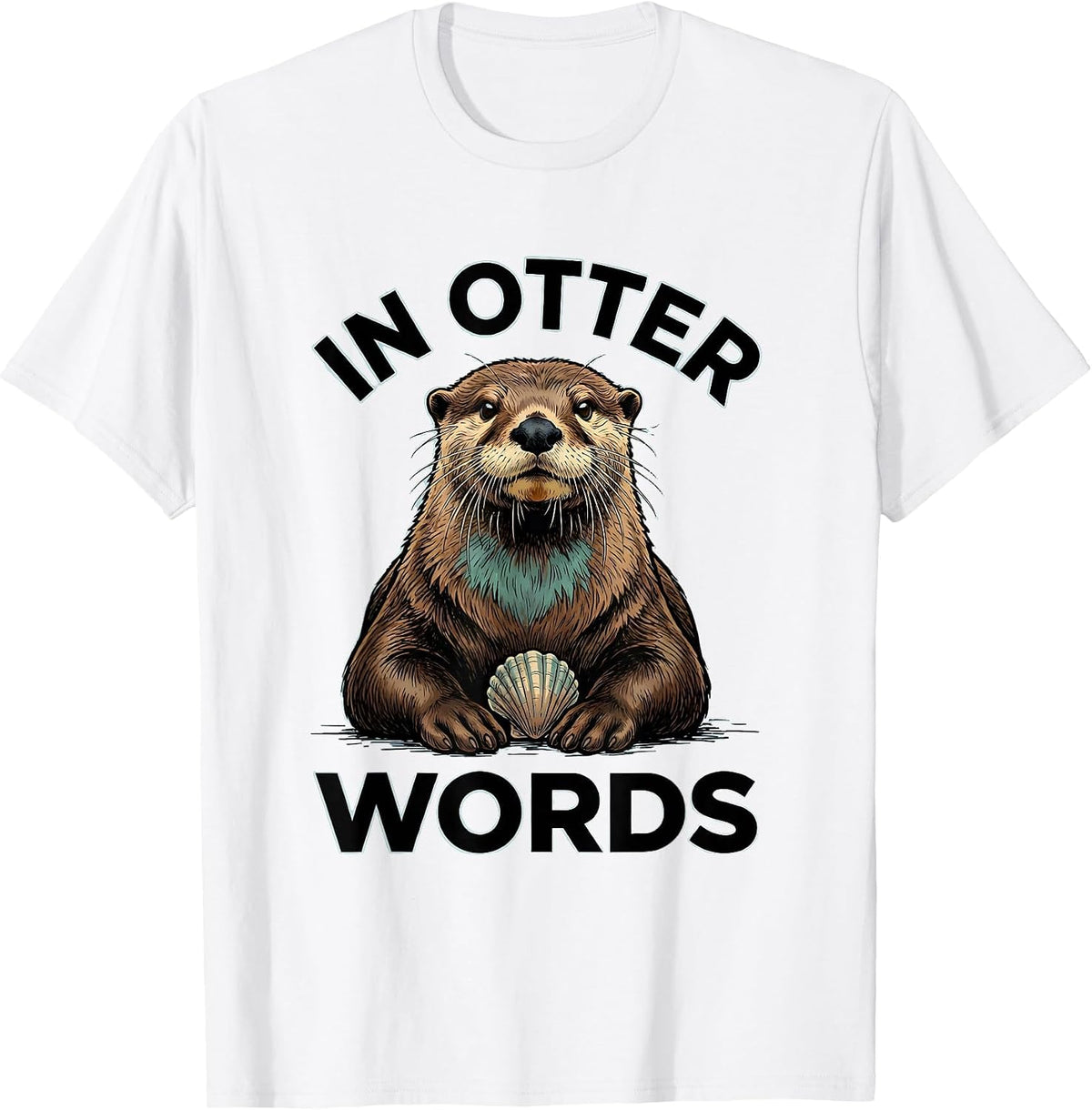 Men's In Otter Words Funny Otter Lover Sea Animal Humor T-Shirt - White