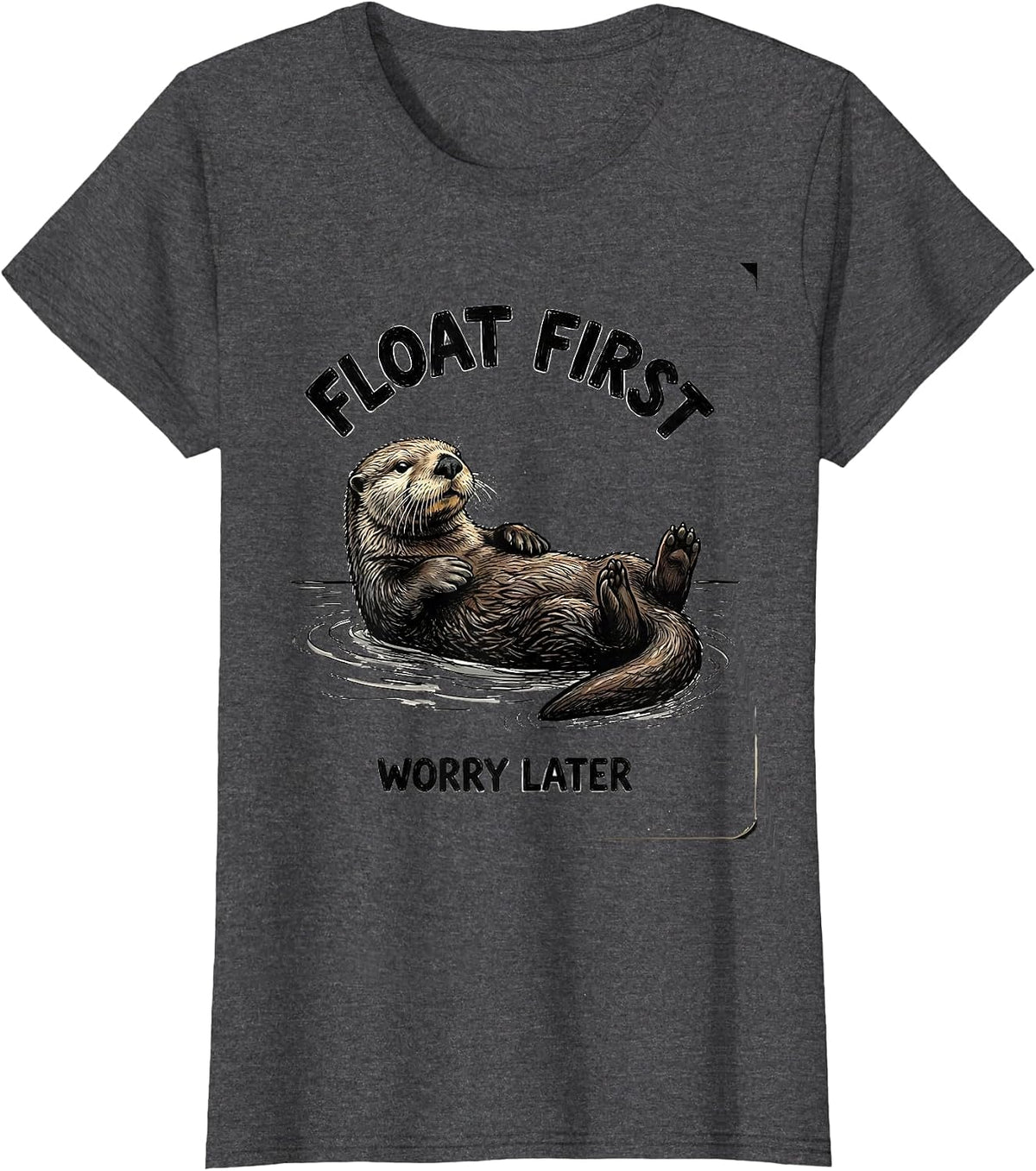 Women's Float First, Worry Later Cute Sea Otter Lover Hand-Sketched T-Shirt - Dark Heather Grey