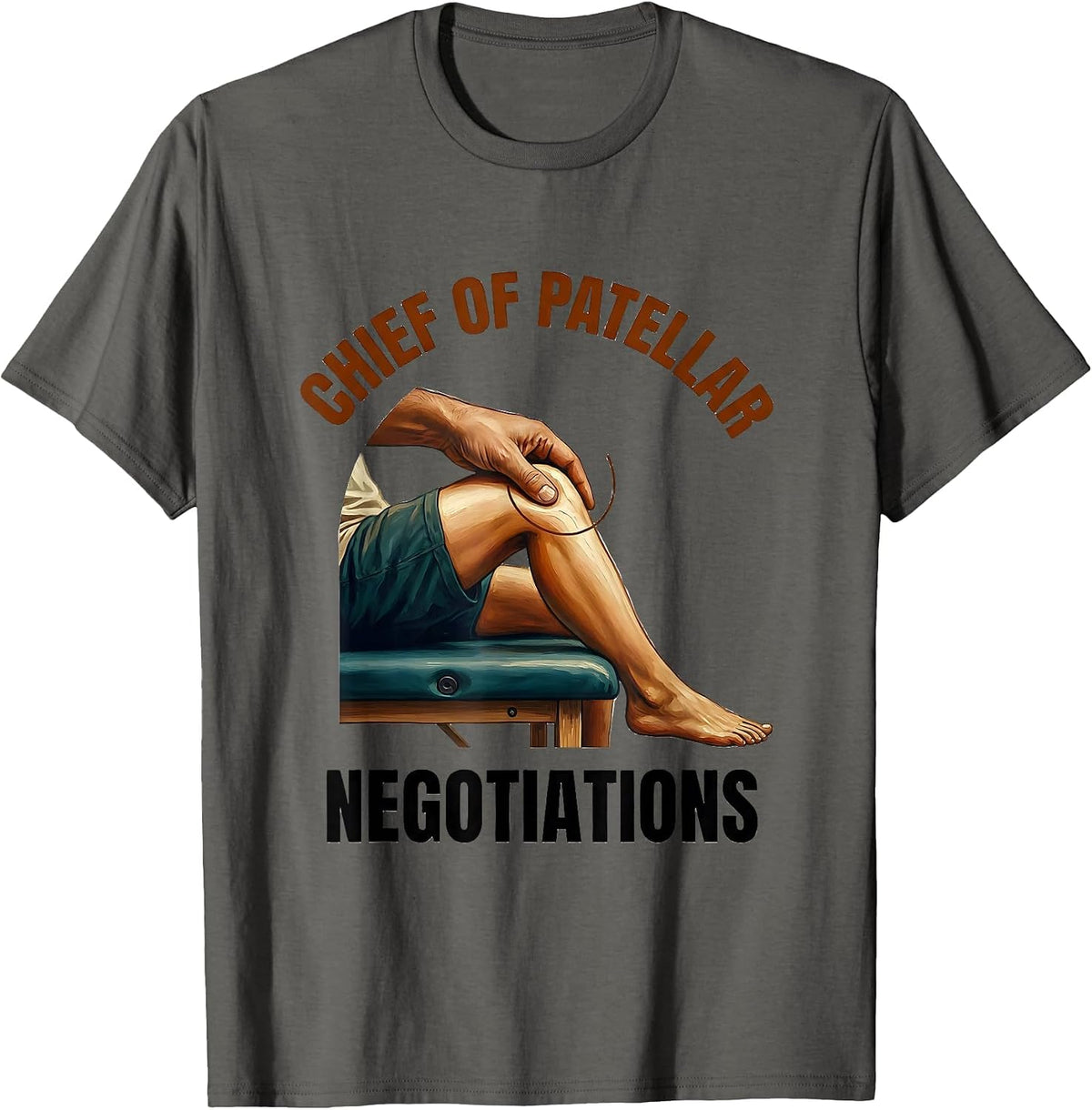 Chief Of Patellar Negotiations Funny Physical Therapist PT T-Shirt - Asphalt Grey