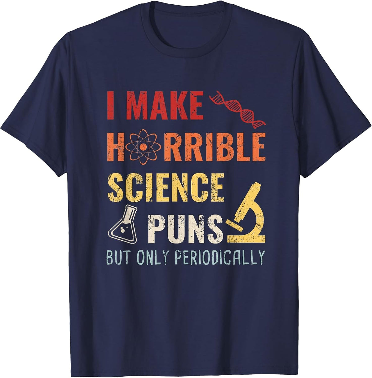 Chemistry I Make Horrible Science Puns But Only Periodically T-Shirt - Navy Blue