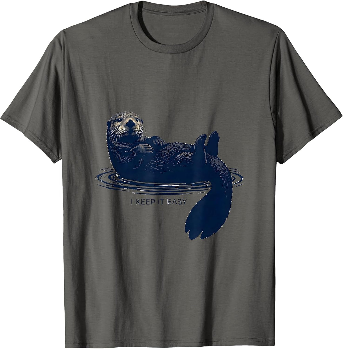I Keep It Easy Funny Sea Otter Lover Nature Humor T-Shirt - Asphalt Grey