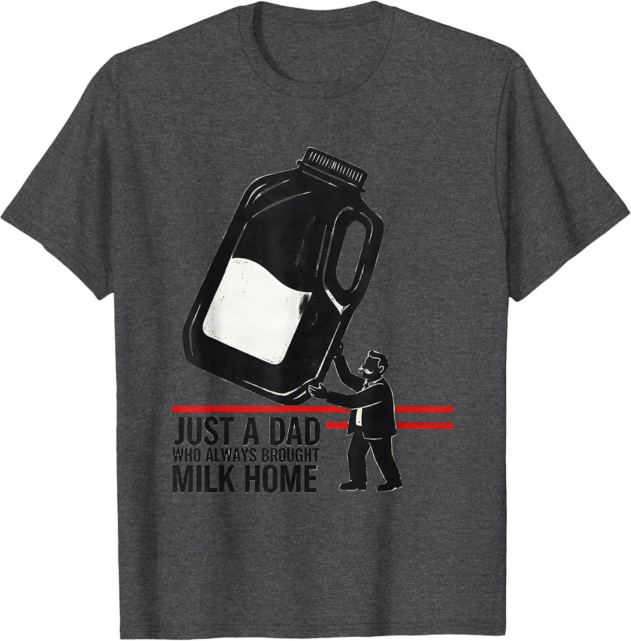 Men's Just A Dad Who Always Brought Milk Home Funny T-Shirt - Dark Heather Grey
